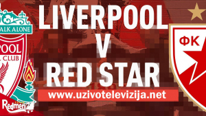 UŽIVO!!! Liverpool - Crvena Zvezda PRENOS UTAKMICE!